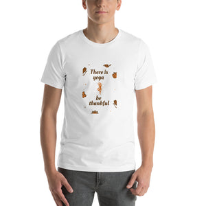 "There is Yoga, be Thankful" Short-Sleeve Unisex T-Shirt